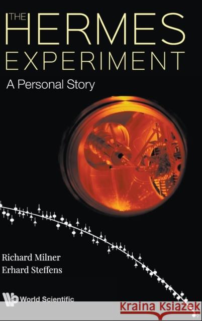 The HERMES Experiment: A Personal Story Richard Milner 9789811215339 World Scientific Publishing Company - książka