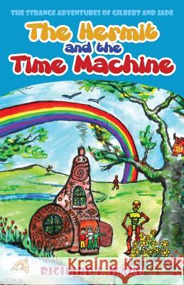 The Hermit and the Time Machine Richard J. Ward 9780990422167 Perpetual Creative Works LLC - książka