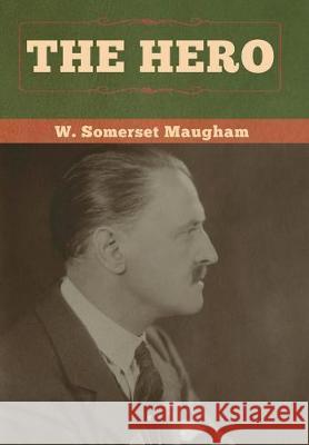 The Hero W. Somerset Maugham 9781618959706 Bibliotech Press - książka