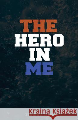 The Hero in Me Stephen J. Grant 9781530901913 Createspace Independent Publishing Platform - książka