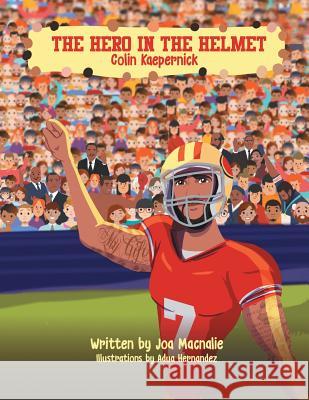 The Hero In The Helmet: Colin Kaepernick Macnalie, Joa 9781626768093 Joa Macnalie - książka