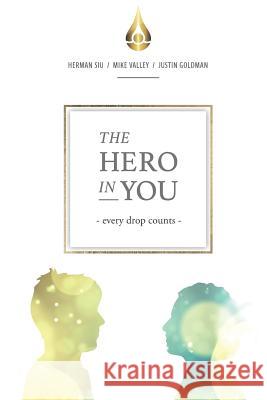 The Hero In You Herman Siu, Mike Valley, Justin Goldman 9781731402936 Independently Published - książka