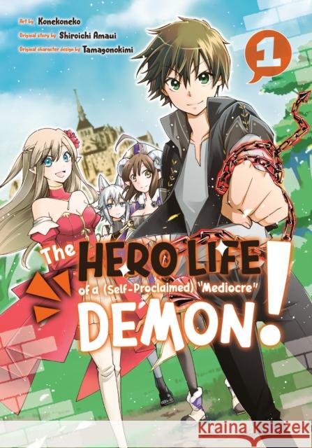 The Hero Life of a (Self-Proclaimed) Mediocre Demon! 1 Shiroichi Amaui Konekoneko                               Tamagonokimi 9781646513345 Kodansha Comics - książka