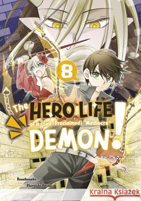 The Hero Life of a (Self-Proclaimed) Mediocre Demon! 8 Shiroichi Amaui Konekoneko                               Tamagonokimi 9781646516001 Kodansha Comics - książka