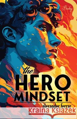 The Hero Mindset Alexander Ferrar 9781692167622 Independently Published - książka