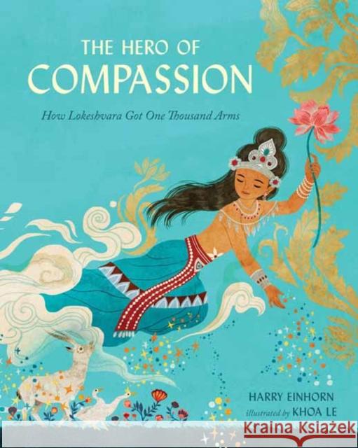 The Hero of Compassion: How Lokeshvara Got One Thousand Arms Harry Einhorn Khoa Le 9781611809787 Shambhala Publications Inc - książka