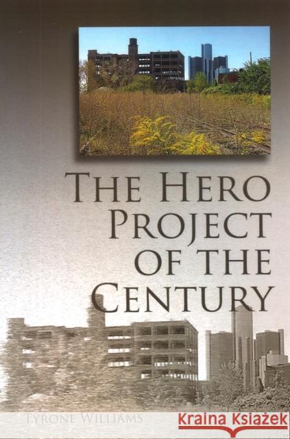 The Hero Project of the Century Tyrone Williams 9781935218159 Backwaters Press - książka