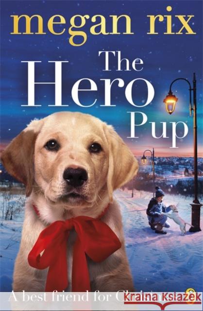 The Hero Pup Megan Rix 9780141351926 Penguin Random House Children's UK - książka