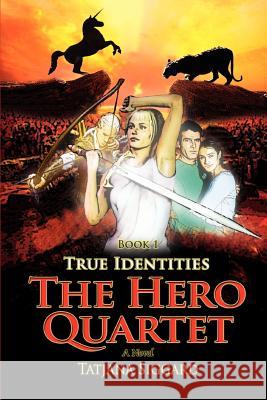 The Hero Quartet: Book 1 True Identities Siggard, Tatjana 9780595394845 iUniverse - książka