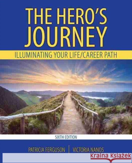 The Hero's Journey: Illuminating Your Life/Career Path Ferguson-Nanos 9781792425226 Kendall/Hunt Publishing Company - książka