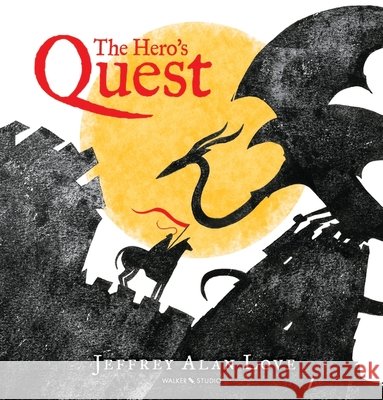 The Hero's Quest Jeffrey Alan Love 9781406387889 Walker Books Ltd - książka