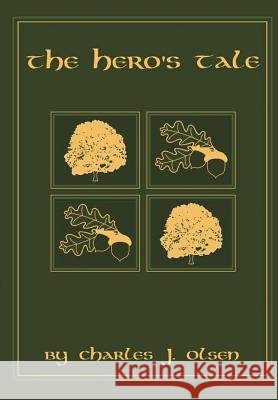 The Hero's Tale Charles Olsen 9781329356221 Lulu.com - książka