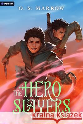 The Hero Slayers Tempt Fate: A Litrpg Adventure O. S. Marrow 9781039487826 Podium Publishing - książka