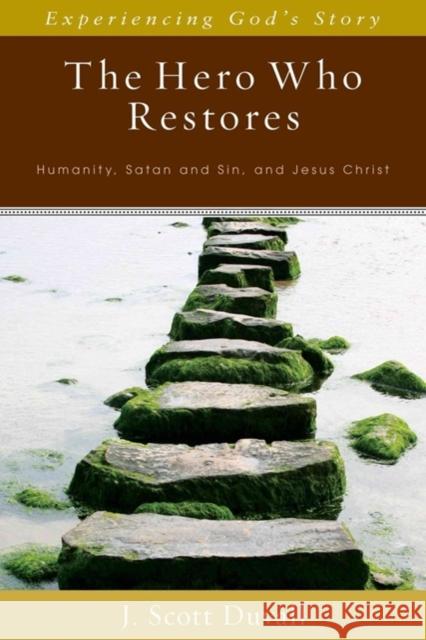 The Hero Who Restores: Humanity, Satan and Sin, Jesus Christ J. Scott Duvall 9780825425967 Kregel Publications - książka