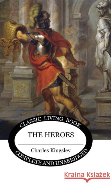 The Heroes Charles Kingsley, Jr. 9781922619037 Living Book Press - książka