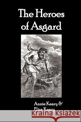 The Heroes of Asgard Annie Keary, Eliza Keary 9781781392577 Benediction Classics - książka