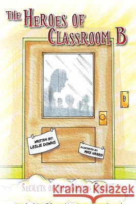 The Heroes of Classroom B Leslie Downs 9780692708965 Golden Cloud Publishing - książka