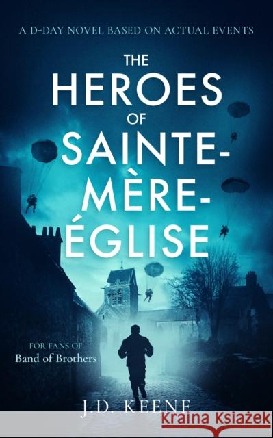 The Heroes of Sainte-Mere-Eglise: A D-Day novel J.D. Keene 9781036702373 Vinci Books - książka