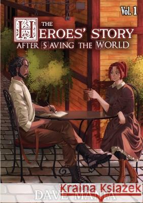 The Heroes' Story After Saving the World - Volume 1 Dave Mania   9783989430006 Pixelite Novels - książka