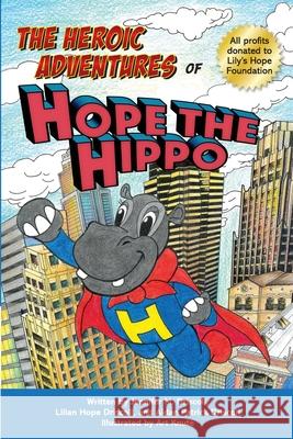 The Heroic Adventures of Hope the Hippo Jennifer M. Driscoll Lilian Hope Driscoll Aidan Patrick Driscoll 9781950459209 Momosa Publishing LLC - książka