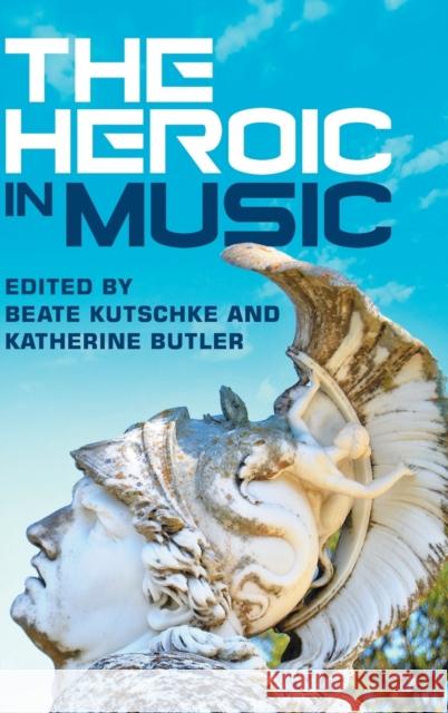 The Heroic in Music  9781783276899 Boydell & Brewer Ltd - książka