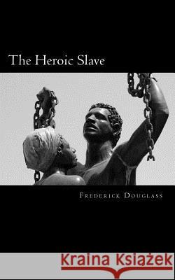 The Heroic Slave Frederick Douglass 9781494818180 Createspace - książka