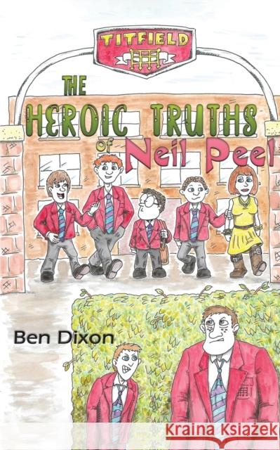 The Heroic Truths of Neil Peel Ben Dixon 9781786937988 Austin Macauley Publishers - książka