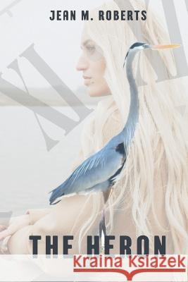 The Heron Jean M Roberts   9798393325503 Independently Published - książka