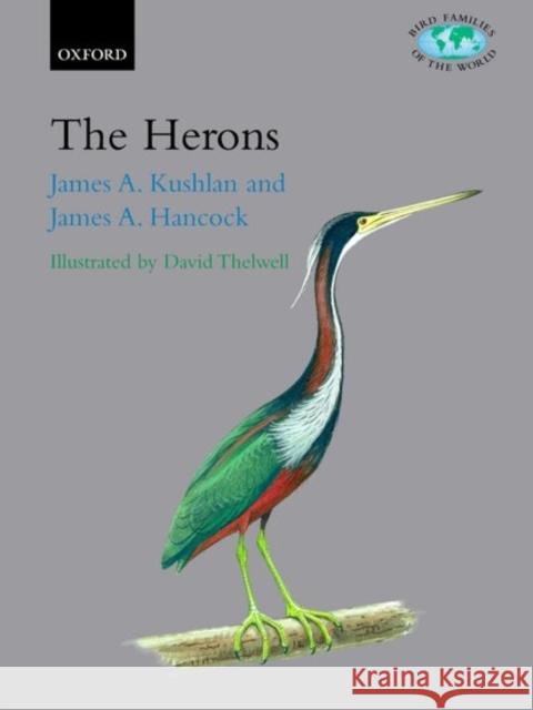 The Herons: Ardeidae Kushlan, James A. 9780198549819 Oxford University Press, USA - książka