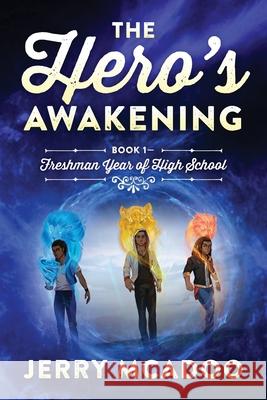 The Hero's Awakening: Book 1- Freshman Year of High School Jerry McAdoo 9781977240927 Outskirts Press - książka