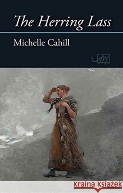 The Herring Lass Michelle Cahill   9781910345764 Arc Publications - książka