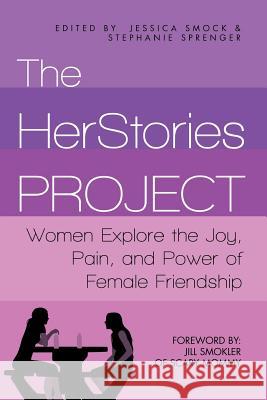 The HerStories Project: Women Explore the Joy, Pain, and Power of Female Friendship Sprenger, Stephanie 9781493752973 Createspace - książka