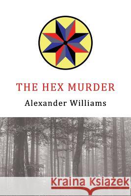 The Hex Murder: A Golden-Age Mystery Reprint Alexander Williams Forrester Hazard Curtis Evans 9781616464080 Coachwhip Publications - książka