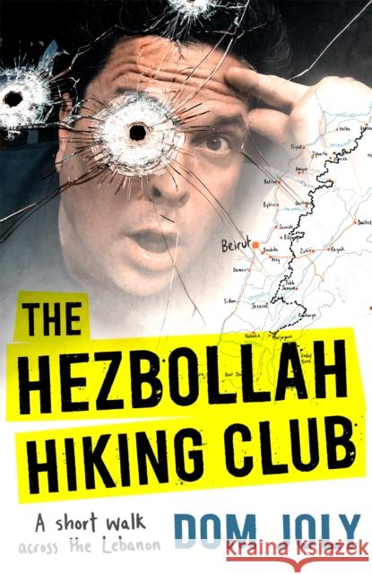 The Hezbollah Hiking Club: A short walk across the Lebanon Dom Joly 9781472128447 Little, Brown Book Group - książka