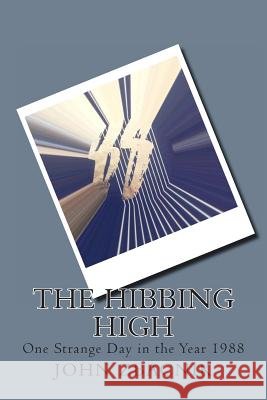 The Hibbing High: One Strange Day in the Year 1988 John Victor Zbacnik 9781491060186 Createspace - książka