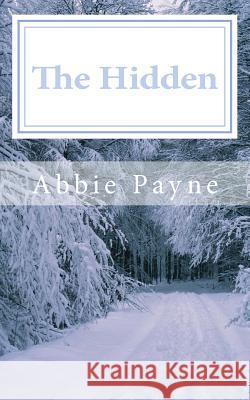 The Hidden Abbie M Payne 9780692989272 Independent Publisher - książka