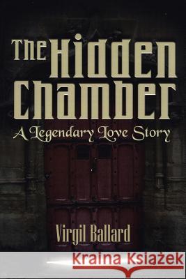 The Hidden Chamber: A Legendary Love Story Ballard, Virgil 9781466976795 Trafford Publishing - książka