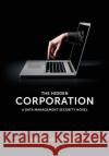 The Hidden Corporation: A Data Management Security Novel Schlesinger, David 9781935504184 Technics Publications, LLC