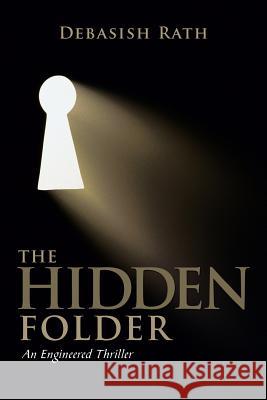 The Hidden Folder: An Engineered Thriller Debasish Rath 9781482822410 Partridge Publishing (Authorsolutions) - książka