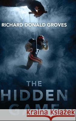 The Hidden Game Richard Donald Groves 9781646636846 Koehler Books - książka
