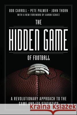 The Hidden Game of Football: A Revolutionary Approach to the Game and Its Statistics Carroll, Bob 9780226825861 The University of Chicago Press - książka