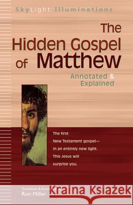 The Hidden Gospel of Matthew: Annotated & Explained Ron Miller 9781594730382 Skylight Paths Publishing - książka