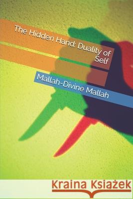The Hidden Hand: Duality of Self Mallah-Divine Mallah 9798453414987 Independently Published - książka