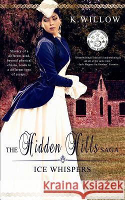 The Hidden Hills Saga: Book I: Ice Whispers K. Willow 9781502953797 Createspace - książka