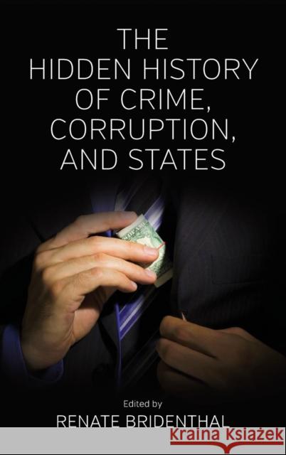 The Hidden History of Crime, Corruption, and States Renate Bridenthal 9781782380382  - książka