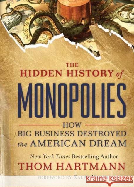 The Hidden History of Monopolies: How Big Business Destroyed the American Dream Hartmann, Thom 9781523087730 Berrett-Koehler Publishers - książka