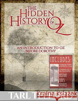 The Hidden History of Oz: An Introduction to Oz Before Dorothy Tarl Telford 9781986074346 Createspace Independent Publishing Platform - książka