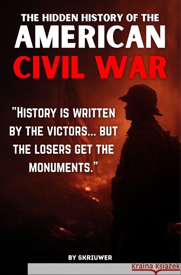 The Hidden History of the American Civil War .com, Skriuwer, de Haan, Auke 9783565221073 epubli - książka