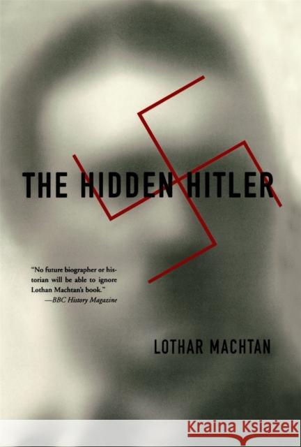 The Hidden Hitler Lothar Machtan John Brownjohn 9780465043095 Basic Books - książka