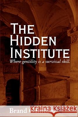 The Hidden Institute Brand Gamblin 9781460968864 Createspace - książka